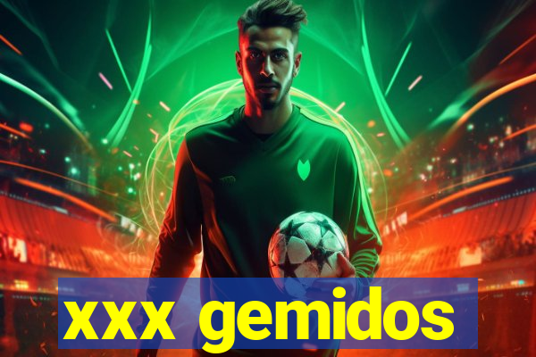 xxx gemidos